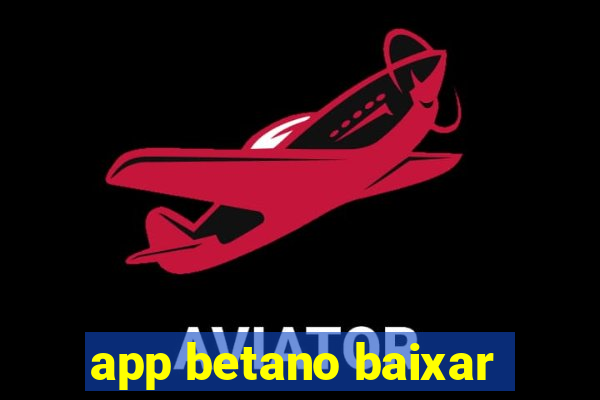 app betano baixar